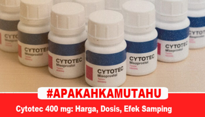 Apakah Kamu Tahu: Cytotec 400 mg? Harga, Dosis, dan Efek Samping